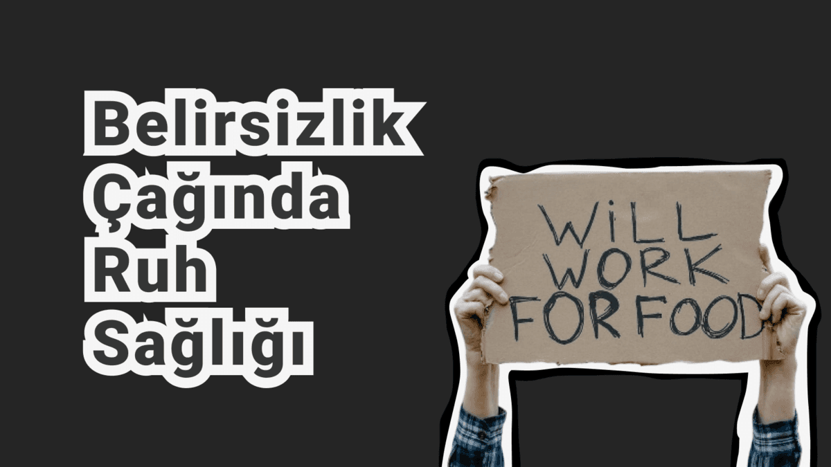 Kitlesel İşsizlik ve Ekonomik Krizlerin Psikolojik Etkileri: Birey ve Toplum Üzerindeki Ruh Sağlığı Sonuçları