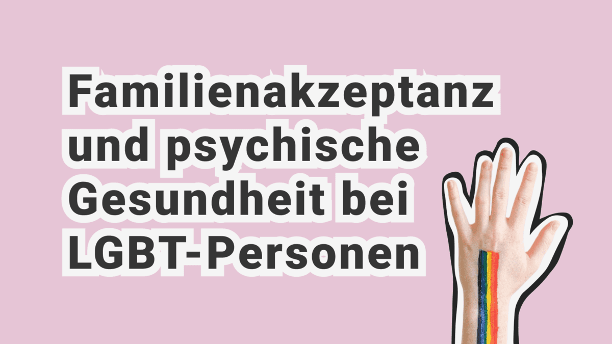 Familienakzeptanz und psychische Gesundheit bei LGBT-Personen