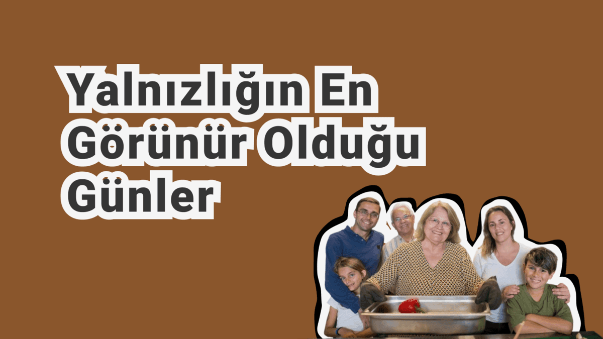 Bayramda ve Özel Günlerde Yalnız Hissetmek: Aidiyet İhtiyacı
