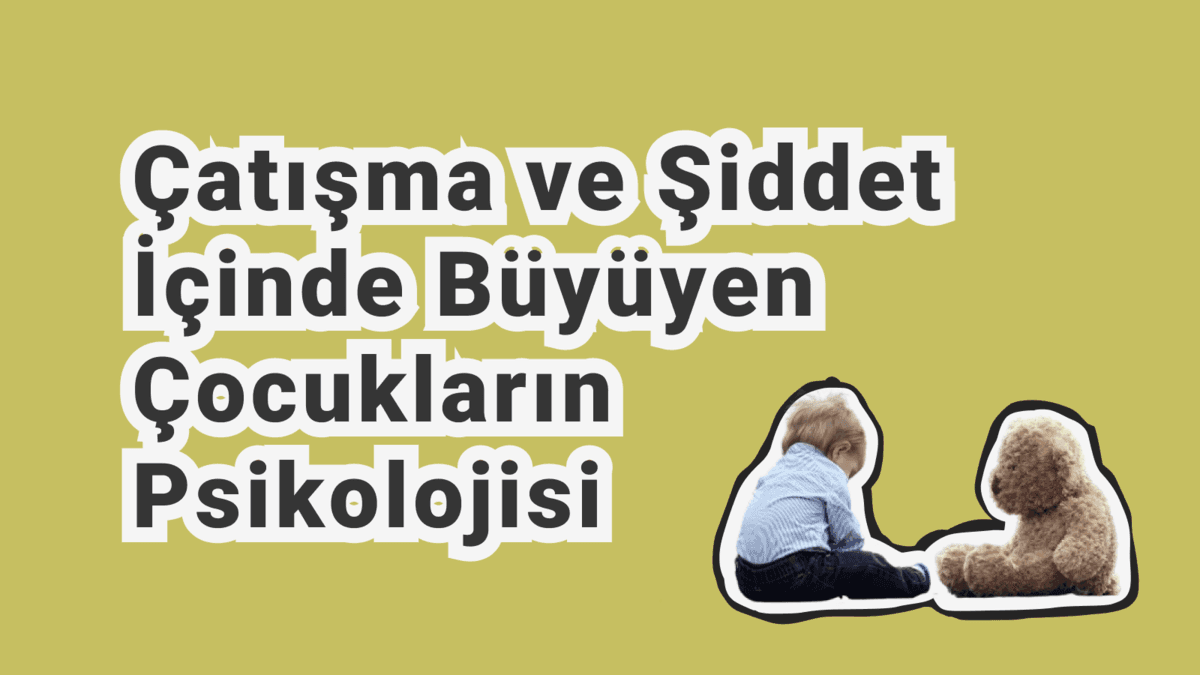 Kavgalı ve Şiddet Olan Bir Evde Büyümek