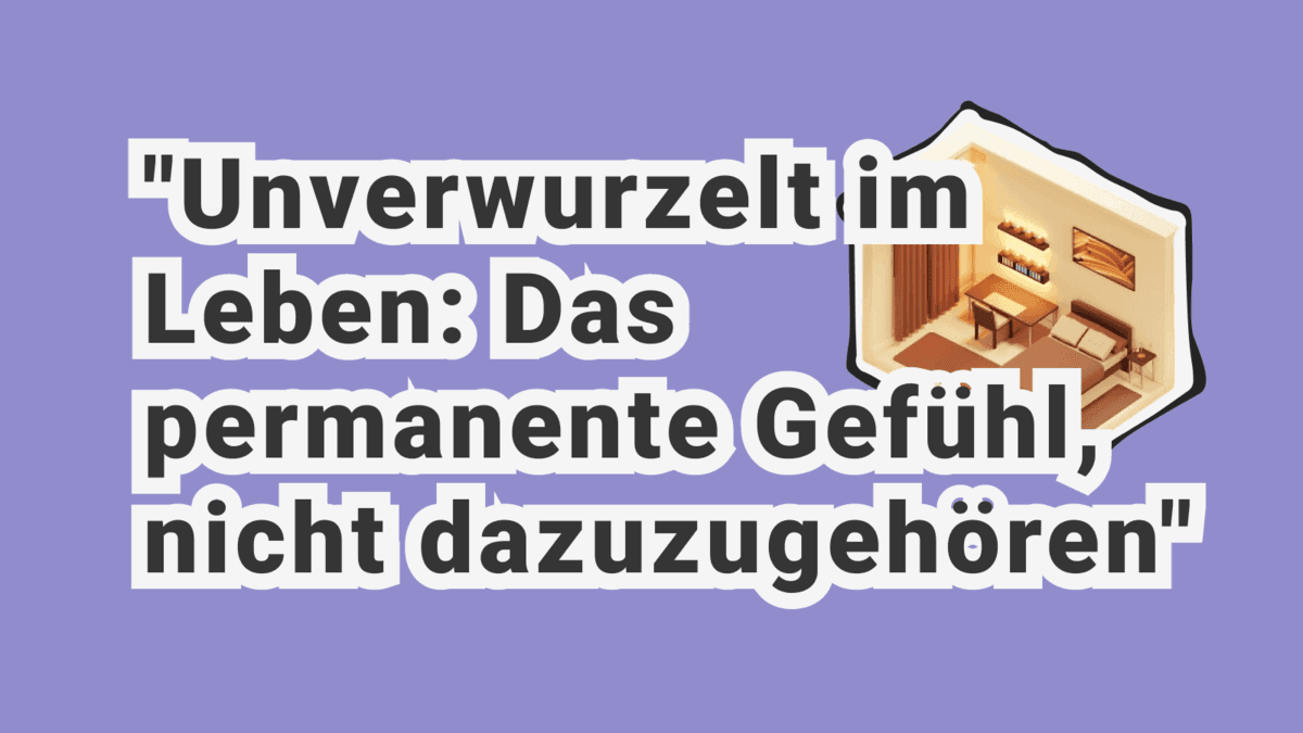 Warum fühle ich mich sogar in meinem eigenen Zuhause wie ein Fremder? Zugehörigkeit, Wurzellosigkeit und das innere Gefühl von Heimat