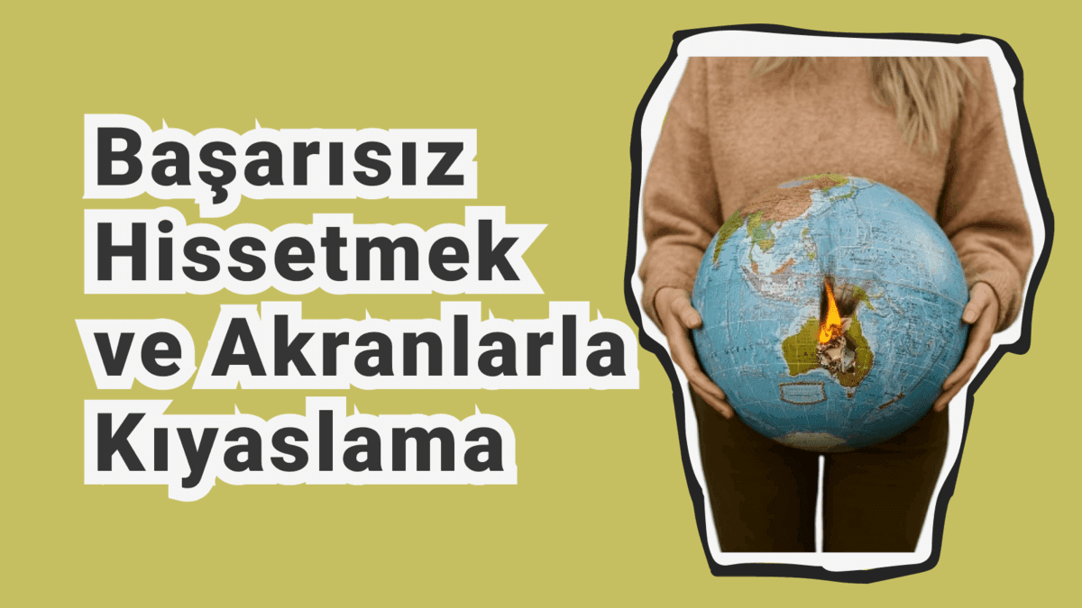 Başarısız Hissetmek: Algılanan Yetersizlik, Akranlarla Kıyaslama ve Psikolojik Dayanıklılık