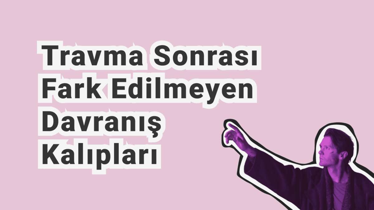 Travma Sonrası Mikro Davranışlar Nedir? Görünmeyen Travma Tepkileri ve Psikolojik Etkileri