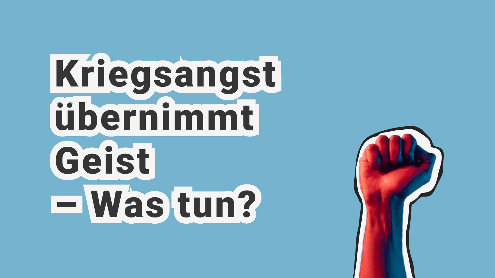 Angst vor dem Krieg: Psychologie der Kriegsangst, traumatische Auswirkungen und Strategien im Alltag