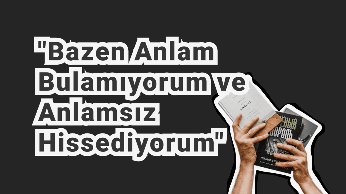Neden Her Şey Anlamsız Geliyor? Varoluşsal Boşluk ve Anlam Arayışı
