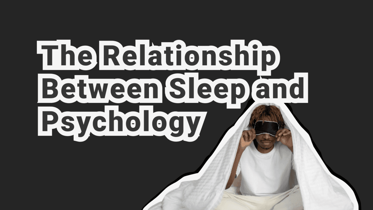 The Relationship Between Sleep and Psychology: Sleep Problems
