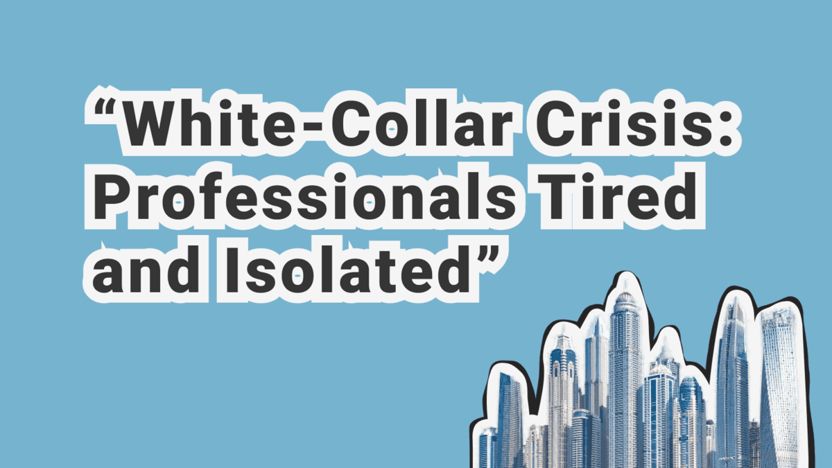 White-Collar Unhappiness: Burnout and the Search for Meaning in Modern Work Life