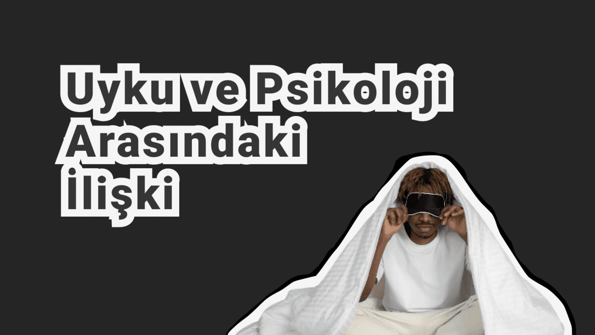 Uyku ve Psikoloji Arasındaki İlişki: Uyku Sorunları